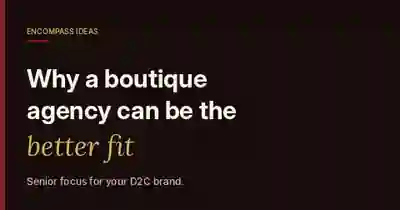 Encompass Ideas cover reading Why a boutique agency can be the better fit