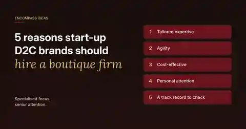 Encompass Ideas cover: Five reasons start-up D2C brands should hire a boutique firm, covering tailored expertise, agility, cost-effectiveness, personal attention and a track record.