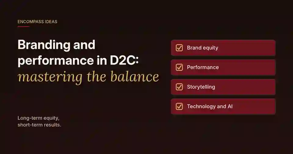 Encompass Ideas cover: Branding and performance in D2C, mastering the balance, covering brand equity, performance, storytelling and technology.