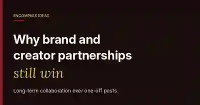Encompass Ideas cover reading Why brand and creator partnerships still win