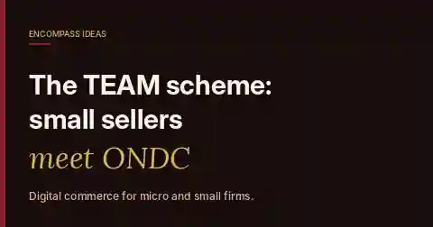 Encompass Ideas cover reading The TEAM scheme: small sellers meet ONDC